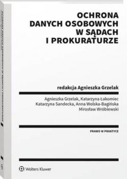 Читать Ochrona danych osobowych w sądach i prokuraturze - Agnieszka Grzelak
