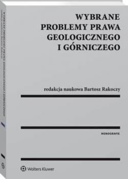 Читать Wybrane problemy prawa geologicznego i górniczego - Bartosz Rakoczy