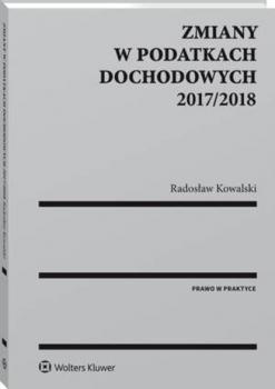 Читать Zmiany w podatkach dochodowych 2017/2018 - Radosław Kowalski