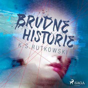 Читать Brudne historie - K. S. Rutkowski
