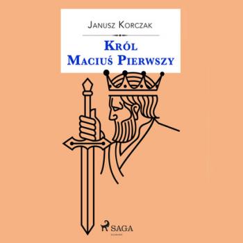 Читать Król Maciuś Pierwszy - Janusz Korczak
