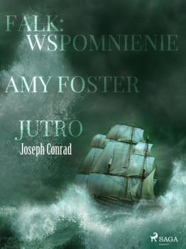 Читать Falk: wspomnienie, Amy Foster, Jutro - Joseph Conrad