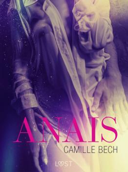 Читать Anais - opowiadanie erotyczne - Camille Bech
