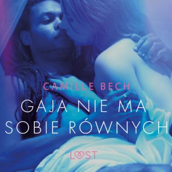 Читать Gaja nie ma sobie równych - opowiadanie erotyczne - Camille Bech