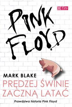 Читать Pink Floyd - Prędzej świnie zaczną latać - Mark  Blake