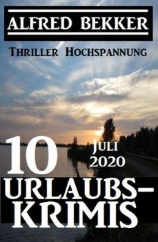 Читать 10 Urlaubskrimis Juli 2020 - Thriller Hochspannung - Alfred Bekker