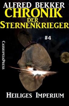 Читать Heiliges Imperium - Chronik der Sternenkrieger #4 - Alfred Bekker