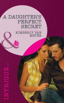 Читать A Daughter's Perfect Secret - Kimberly Van Meter