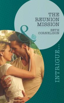 Читать The Reunion Mission - Beth Cornelison