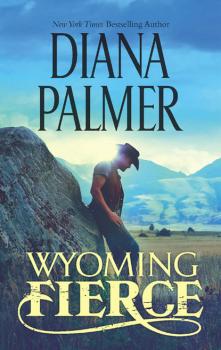 Читать Wyoming Fierce - Diana Palmer