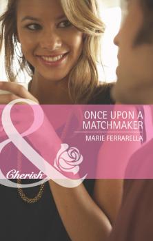 Читать Once Upon a Matchmaker - Marie Ferrarella