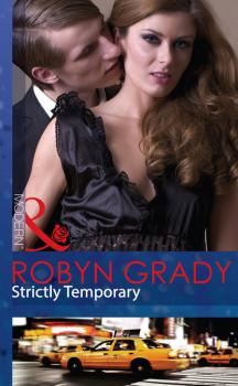 Читать Strictly Temporary - Robyn Grady