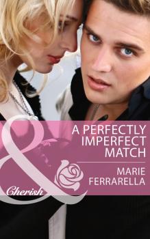 Читать A Perfectly Imperfect Match - Marie Ferrarella