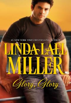 Читать Glory, Glory - Linda Lael Miller