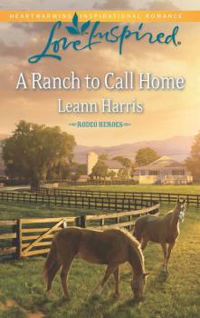 Читать A Ranch to Call Home - Leann Harris