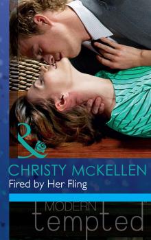 Читать Fired by Her Fling - Christy McKellen