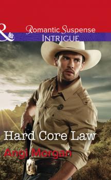 Читать Hard Core Law - Angi Morgan