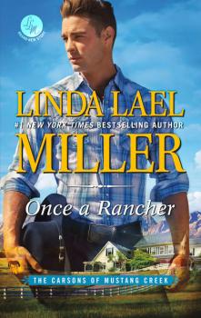 Читать Once A Rancher - Linda Lael Miller