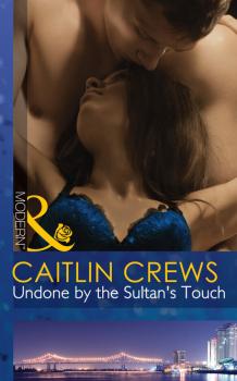 Читать Undone by the Sultan's Touch - Caitlin Crews