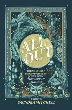 Читать All Out: The No-Longer-Secret Stories Of Queer Teens Throughout The Ages - Saundra  Mitchell