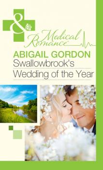 Читать Swallowbrook's Wedding Of The Year - Abigail Gordon