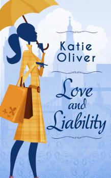 Читать Love And Liability - Katie  Oliver