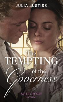 Читать The Tempting Of The Governess - Julia Justiss