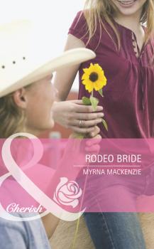 Читать Rodeo Bride - Myrna Mackenzie