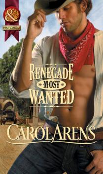 Читать Renegade Most Wanted - Carol Arens