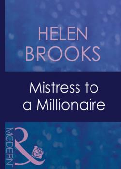 Читать Mistress To A Millionaire - Helen Brooks