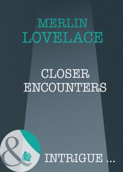 Читать Closer Encounters - Merline Lovelace