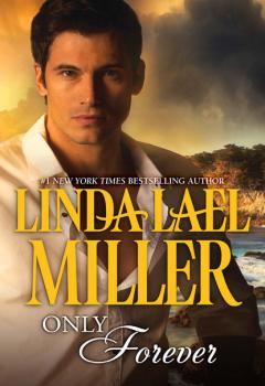 Читать Only Forever - Linda Lael Miller