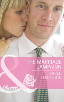 Читать The Marriage Campaign - Karen Templeton
