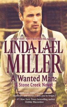 Читать A Wanted Man: A Stone Creek Novel - Linda Lael Miller