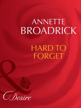 Читать Hard To Forget - Annette Broadrick