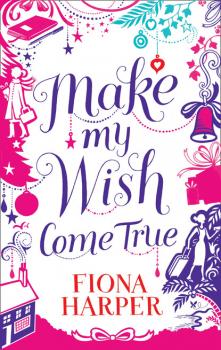Читать Make My Wish Come True - Fiona Harper