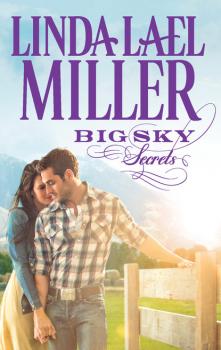 Читать Big Sky Secrets - Linda Lael Miller