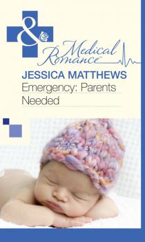 Читать Emergency: Parents Needed - Jessica Matthews