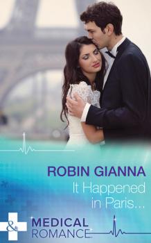 Читать It Happened in Paris... - Robin Gianna
