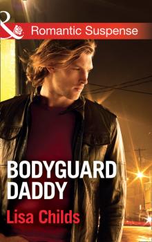 Читать Bodyguard Daddy - Lisa Childs