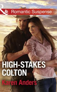 Читать High-Stakes Colton - Karen Anders