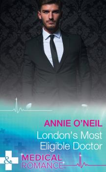 Читать London's Most Eligible Doctor - Annie O'Neil