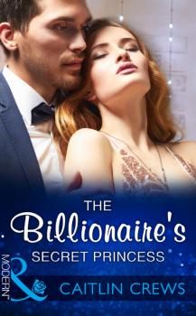 Читать The Billionaire's Secret Princess - Caitlin Crews