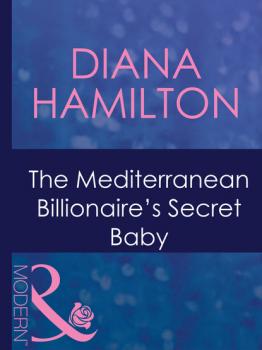 Читать The Mediterranean Billionaire's Secret Baby - Diana Hamilton