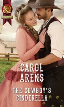 Читать The Cowboy's Cinderella - Carol Arens