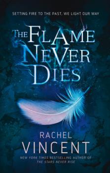 Читать The Flame Never Dies - Rachel  Vincent