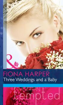 Читать Three Weddings and a Baby - Fiona Harper