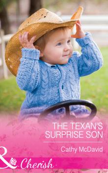 Читать The Texan's Surprise Son - Cathy Mcdavid