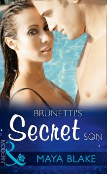 Читать Brunetti's Secret Son - Maya Blake