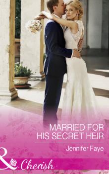 Читать Married For His Secret Heir - Jennifer Faye